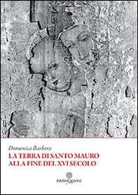 La terra di Santo Mauro alla fine del XVI secolo - Librerie.coop