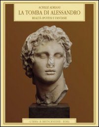 La tomba di Alessandro. Realtà, ipotesi e fantasie - Librerie.coop