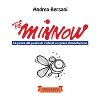 The minnow. La pesca dal punto di vista di un pesce chiacchierone - Librerie.coop