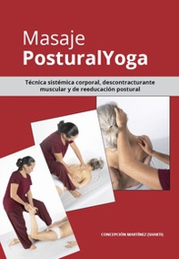Masaje Yoga. Técnica sistémica corporal, descontracturante muscular y de reeducación postural - Librerie.coop Masaje Yoga. Técnica sistémica corporal, descontracturante muscular y de reeducación postural - Librerie.coop