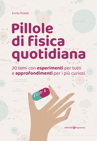 Pillole di fisica quotidiana. 20 temi con esperimenti per tutti e approfondimenti per i più curiosi - Librerie.coop Pillole di fisica quotidiana. 20 temi con esperimenti per tutti e approfondimenti per i più curiosi - Librerie.coop