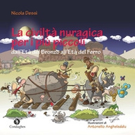 La civiltà nuragica per i più piccoli dall'Età del bronzo all'Età del ferro - Librerie.coop La civiltà nuragica per i più piccoli dall'Età del bronzo all'Età del ferro - Librerie.coop