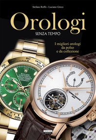 Orologi senza tempo. I migliori orologi da polso e da collezione - Librerie.coop