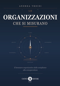 Le organizzazioni che si misurano. Il benessere organizzativo dalla compliance alla consapevolezza - Librerie.coop