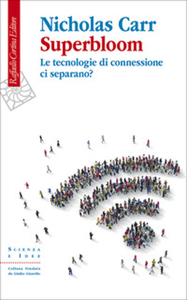 Superbloom. Le tecnologie di connessione ci separano? - Librerie.coop Superbloom. Le tecnologie di connessione ci separano? - Librerie.coop