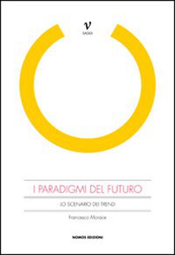 I paradigmi del futuro. Lo scenario dei trend - Librerie.coop I paradigmi del futuro. Lo scenario dei trend - Librerie.coop