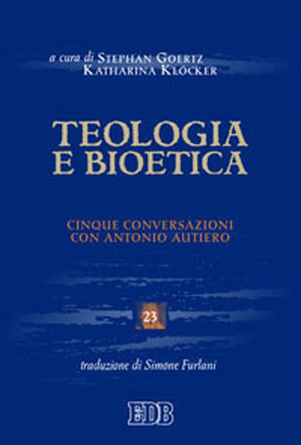 Teologia e bioetica. Cinque conversazioni con Antonio Autiero - Librerie.coop Teologia e bioetica. Cinque conversazioni con Antonio Autiero - Librerie.coop