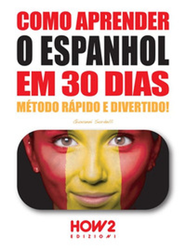 Como aprender o Espanhol em 30 dias - Librerie.coop Como aprender o Espanhol em 30 dias - Librerie.coop