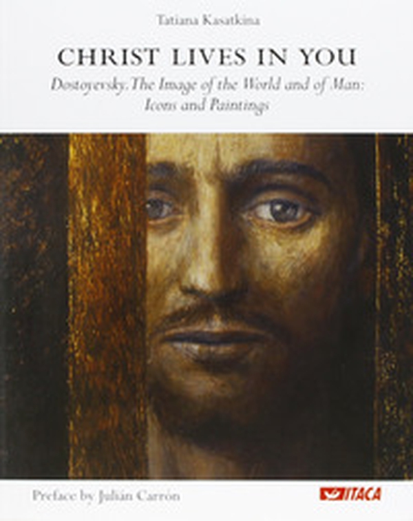 Christ lives in you. Dostoyevsky. The image of the world and of man: icons and paintings - Librerie.coop Christ lives in you. Dostoyevsky. The image of the world and of man: icons and paintings - Librerie.coop