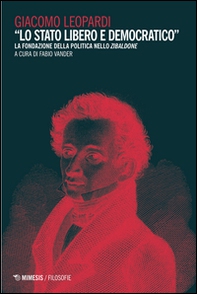 «Lo Stato libero e democratico». La fondazione della politica nello Zibaldone - Librerie.coop «Lo Stato libero e democratico». La fondazione della politica nello Zibaldone - Librerie.coop