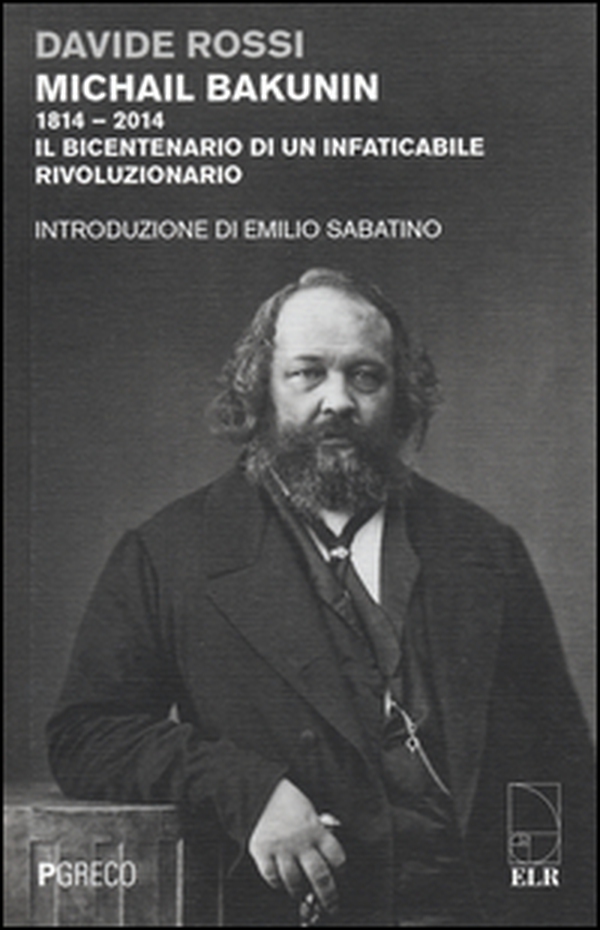 Michail Bakunin (1814-2014). Il bicentenario di un infaticabile rivoluzionario - Librerie.coop Michail Bakunin (1814-2014). Il bicentenario di un infaticabile rivoluzionario - Librerie.coop