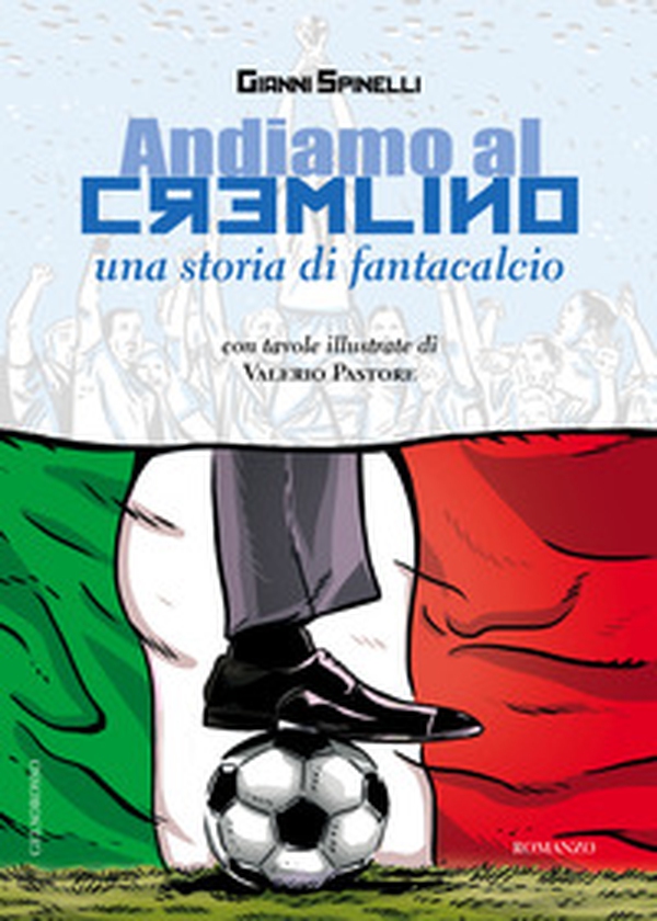 Andiamo al Cremlino. Una storia di fantacalcio - Librerie.coop Andiamo al Cremlino. Una storia di fantacalcio - Librerie.coop