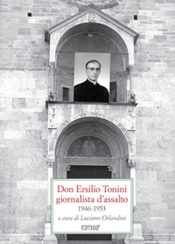 Don Ersilio Tonini giornalista d'assalto 1946-1953 - Librerie.coop Don Ersilio Tonini giornalista d'assalto 1946-1953 - Librerie.coop