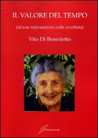 Il valore del tempo (alcune informazioni sulla vecchiaia) - Librerie.coop Il valore del tempo (alcune informazioni sulla vecchiaia) - Librerie.coop