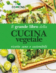 Il grande libro della cucina vegetale. Ricette sane e sostenibili - Librerie.coop