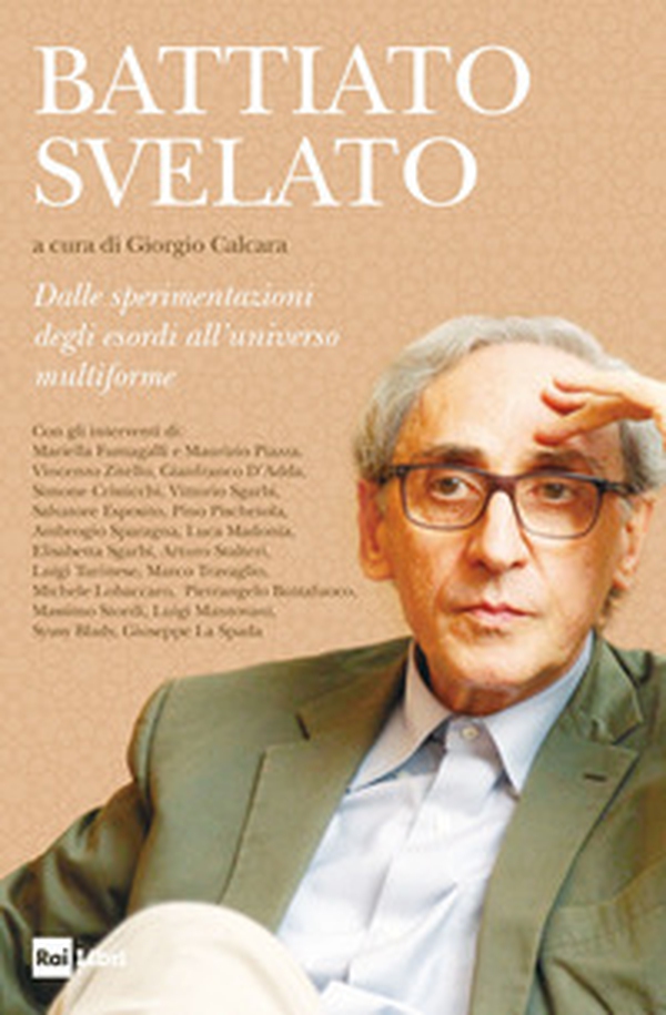 Battiato svelato. Dalle sperimentazioni degli esordi all'universo multiforme - Librerie.coop