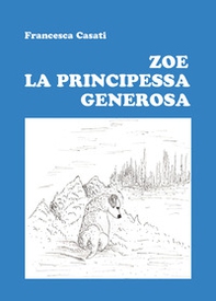Zoe la principessa generosa - Librerie.coop Zoe la principessa generosa - Librerie.coop