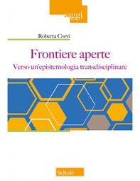 Frontiere aperte. Verso un'epistemologia transdisciplinare - Librerie.coop