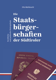 Die Staatsbürgerschaften der Südtiroler. Rechtliche und politische Hintergründe - Librerie.coop