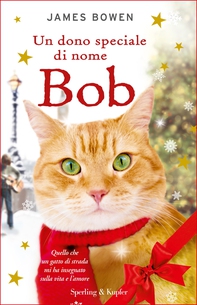 Un dono speciale di nome Bob - Librerie.coop Un dono speciale di nome Bob - Librerie.coop
