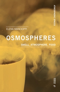 Osmospheres: smell, atmosphere, food - Librerie.coop Osmospheres: smell, atmosphere, food - Librerie.coop