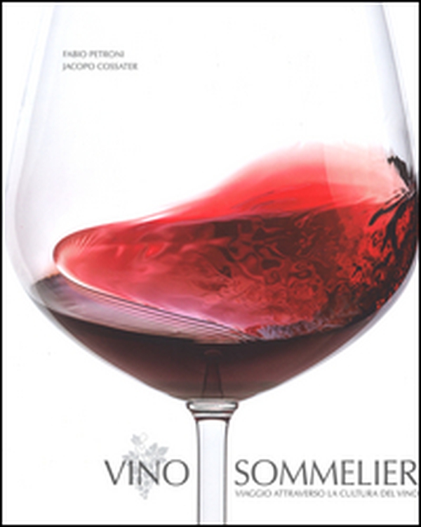 Vino sommelier. Viaggio attraverso la cultura del vino - Librerie.coop Vino sommelier. Viaggio attraverso la cultura del vino - Librerie.coop