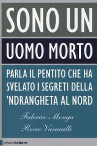 Sono un uomo morto. Parla il pentito che ha svelato i segreti della 'ndrangheta al Nord - Librerie.coop Sono un uomo morto. Parla il pentito che ha svelato i segreti della 'ndrangheta al Nord - Librerie.coop