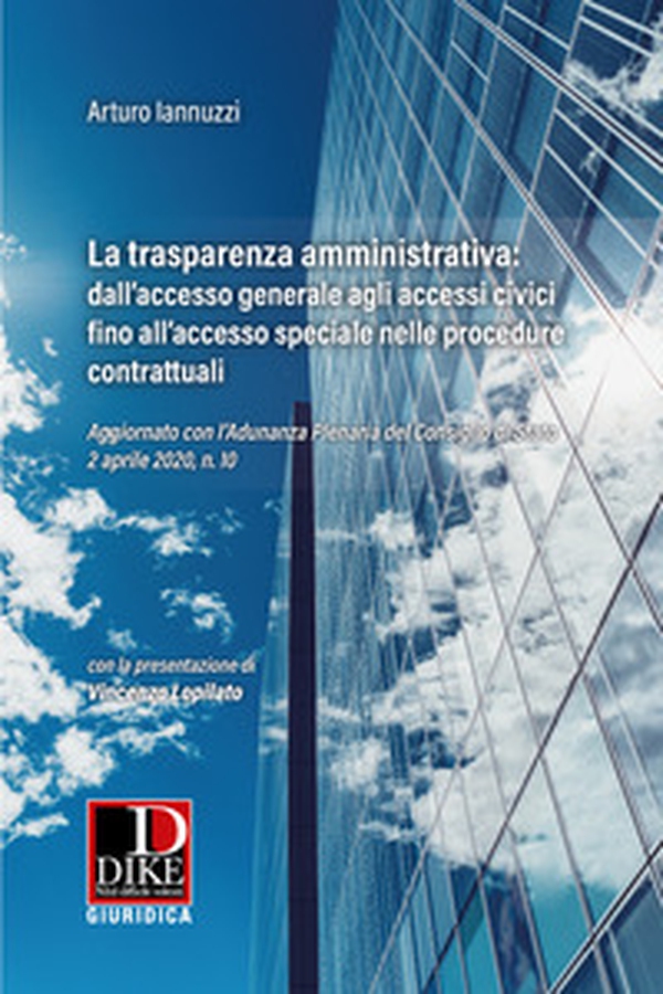 La trasparenza amministrativa: dall'accesso generale agli accessi civici fino all'accesso speciale nelle procedure contrattuali. Aggiornato con l'Adunanza Plenaria del Consiglio di Stato 2 aprile 2020, n. 10 - Librerie.coop La trasparenza amministrativa: dall'accesso generale agli accessi civici fino all'accesso speciale nelle procedure contrattuali. Aggiornato con l'Adunanza Plenaria del Consiglio di Stato 2 aprile 2020, n. 10 - Librerie.coop