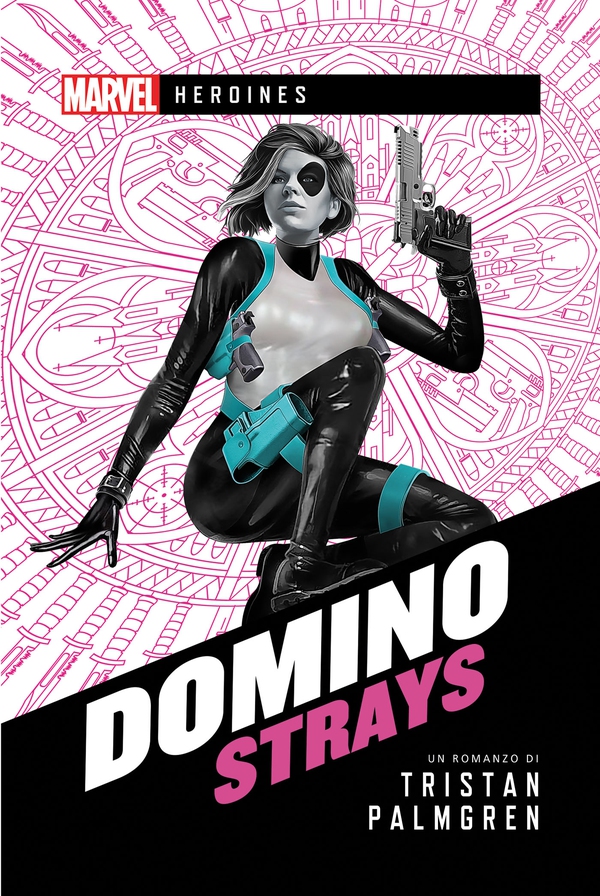 Marvel - Heroines - Domino: Strays - Librerie.coop Marvel - Heroines - Domino: Strays - Librerie.coop