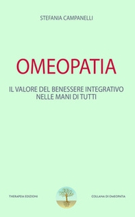 Omeopatia. Il valore del benessere integrativo nelle mani di tutti - Librerie.coop Omeopatia. Il valore del benessere integrativo nelle mani di tutti - Librerie.coop
