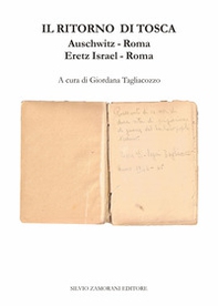 Il ritorno di Tosca. Auschwitz-Roma. Eretz Israel-Roma - Librerie.coop