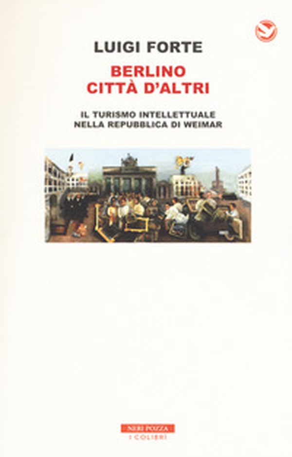 Berlino città d'altri. Il turismo intellettuale nella Repubblica di Weimar - Librerie.coop Berlino città d'altri. Il turismo intellettuale nella Repubblica di Weimar - Librerie.coop