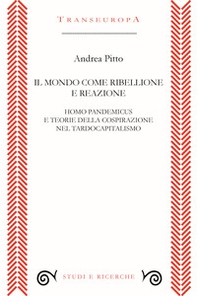 Il mondo come ribellione e reazione. Homo pandemicus e teorie della cospirazione nel tardocapitalismo - Librerie.coop