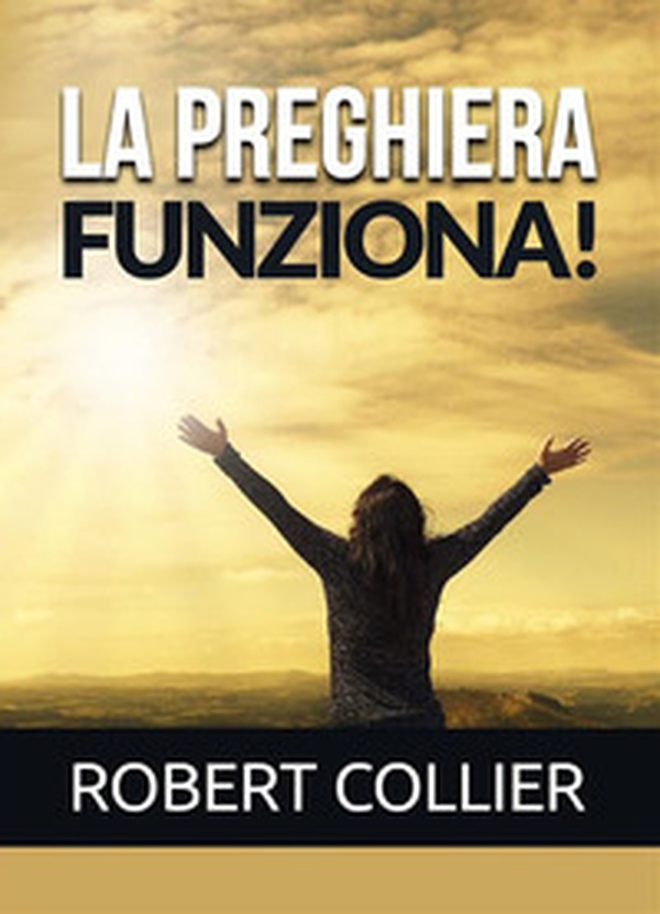 La preghiera funziona! - Librerie.coop La preghiera funziona! - Librerie.coop