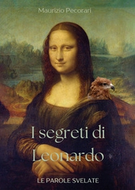 I segreti di Leonardo. Le parole svelate - Librerie.coop
