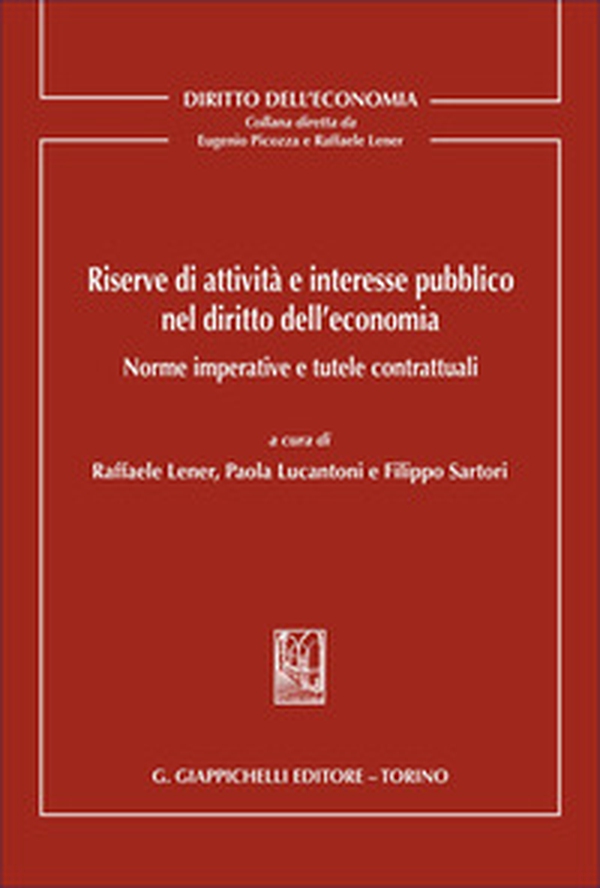 Riserve di attività e interesse pubblico nel diritto dell'economia. Norme imperative e tutele contrattuali - Librerie.coop