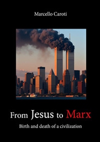 From Jesus to Marx. Birth and death of a civilization - Librerie.coop