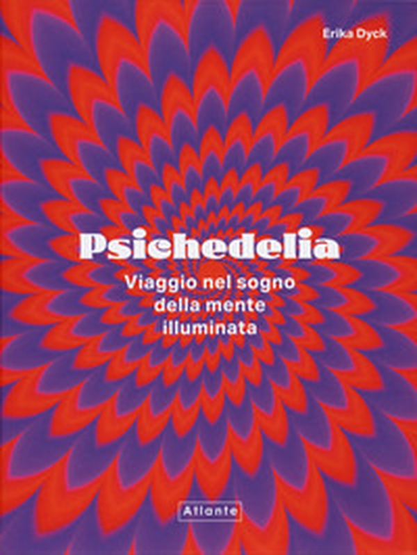 Psichedelia. Viaggio nel sogno della mente illuminata - Librerie.coop Psichedelia. Viaggio nel sogno della mente illuminata - Librerie.coop