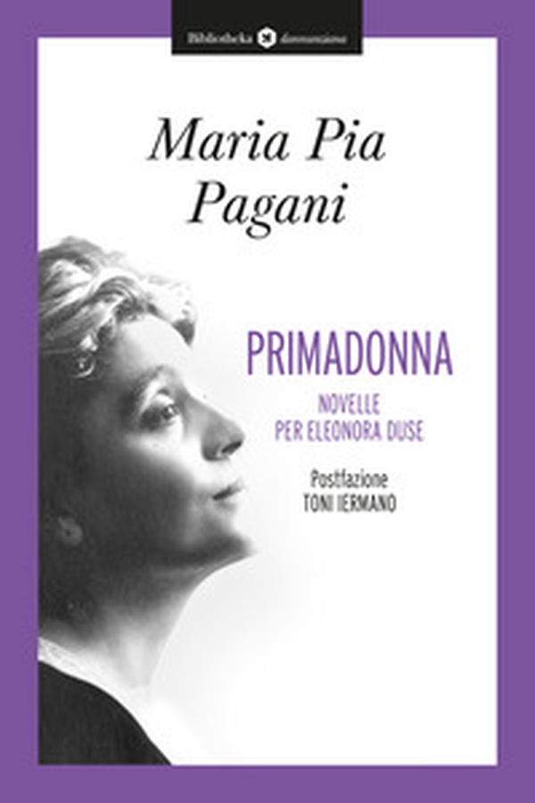 Primadonna. Novelle per Eleonora Duse - Librerie.coop Primadonna. Novelle per Eleonora Duse - Librerie.coop
