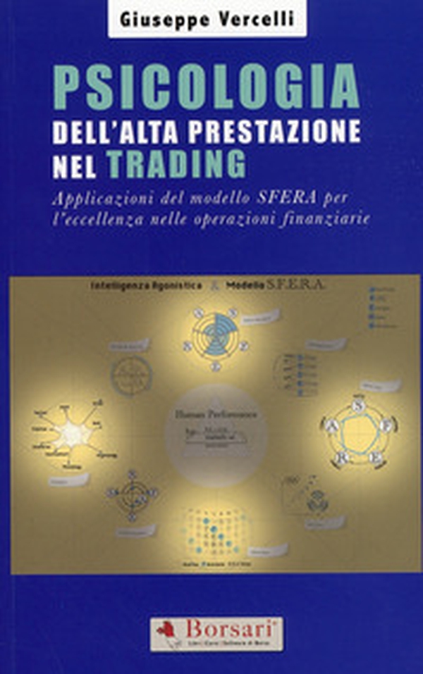 Psicologia dell'alta prestazione nel trading. Applicazioni del modello sfera per l'eccellenza nelle operazioni finanziarie - Librerie.coop Psicologia dell'alta prestazione nel trading. Applicazioni del modello sfera per l'eccellenza nelle operazioni finanziarie - Librerie.coop