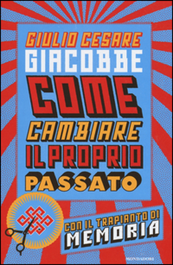 Come cambiare il proprio passato. Con il trapianto di memoria - Librerie.coop Come cambiare il proprio passato. Con il trapianto di memoria - Librerie.coop