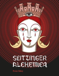 Elisa Seitzinger. Seitzinger Alchemica - Librerie.coop