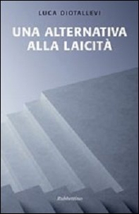 Una alternativa alla laicità - Librerie.coop Una alternativa alla laicità - Librerie.coop