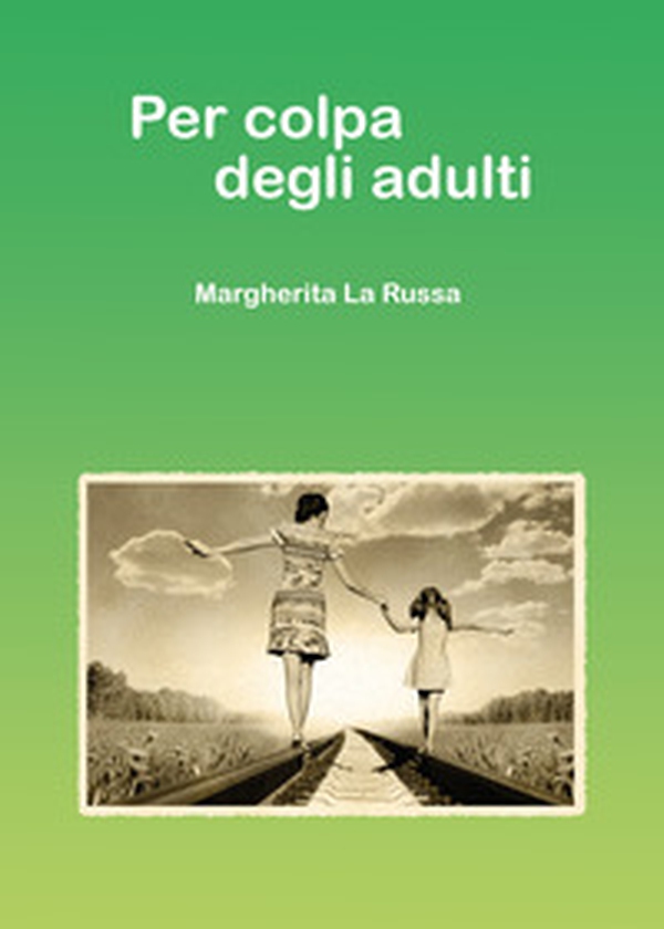 Per colpa degli adulti - Librerie.coop Per colpa degli adulti - Librerie.coop