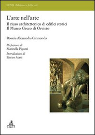 L'arte nell'arte. Il riuso architettonico di edifici storici. Il Museo greco di Orvieto - Librerie.coop
