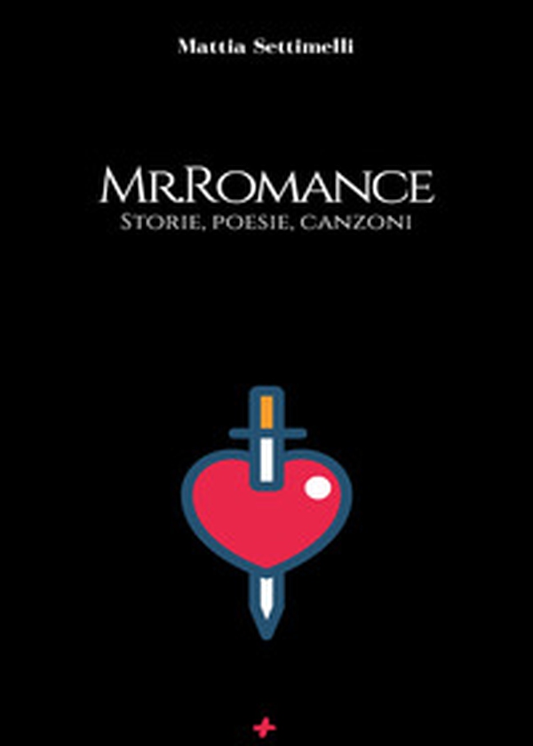 Mr. Romance. Storie, poesie, canzoni - Librerie.coop Mr. Romance. Storie, poesie, canzoni - Librerie.coop