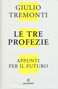 Le tre profezie. Appunti per il futuro dal profondo della storia - Librerie.coop