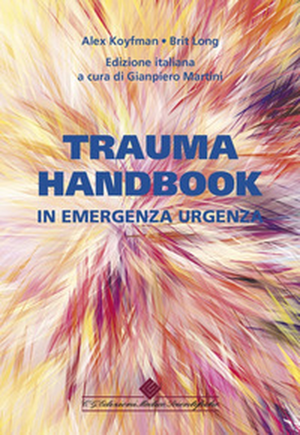 Trauma handbook in emergenza urgenza - Librerie.coop Trauma handbook in emergenza urgenza - Librerie.coop