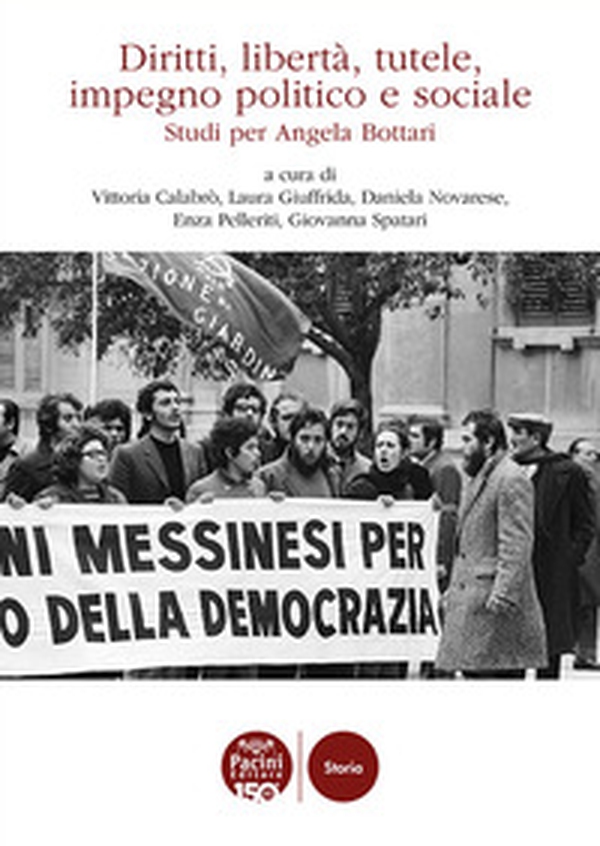 Diritti, libertà, tutele, impegno politico e sociale. Studi per Angela Bottari - Librerie.coop Diritti, libertà, tutele, impegno politico e sociale. Studi per Angela Bottari - Librerie.coop