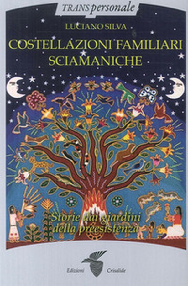 Costellazioni familiari sciamaniche. Storie dai giardini della preesistenza - Librerie.coop Costellazioni familiari sciamaniche. Storie dai giardini della preesistenza - Librerie.coop